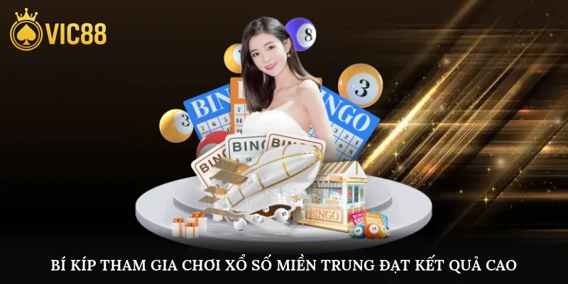 Bí kíp tham gia chơi xổ số miền Trung đạt kết quả cao