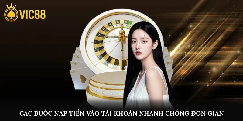 Các bước nạp tiền vào tài khoản nhanh chóng, đơn giản