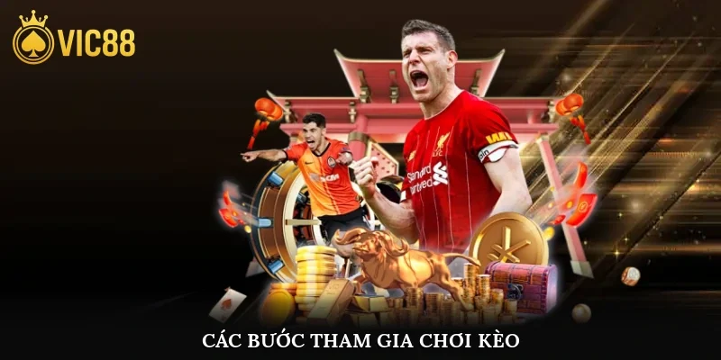 Các bước tham gia chơi kèo