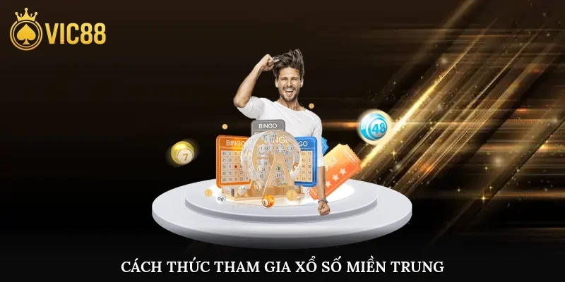 Cách thức tham gia xổ số miền Trung