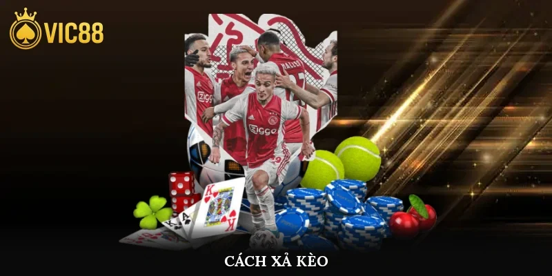 Cách xả kèo
