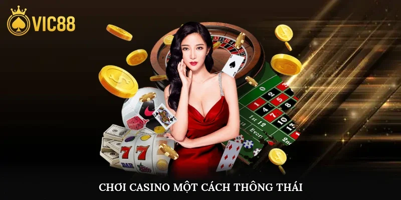 Chơi casino một cách thông thái