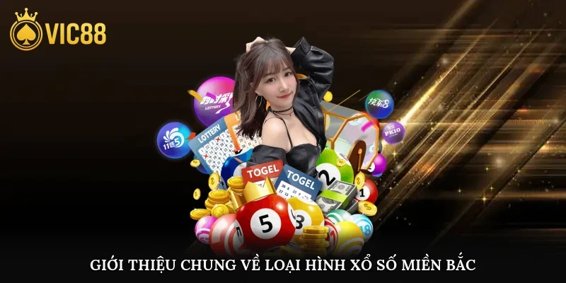 Giới thiệu chung về loại hình xổ số miền Bắc