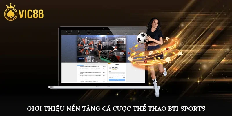 Giới thiệu nền tảng cá cược thể thao Bti Sports
