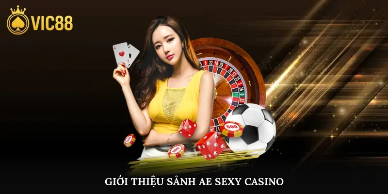 Giới thiệu sảnh AE Sexy casino