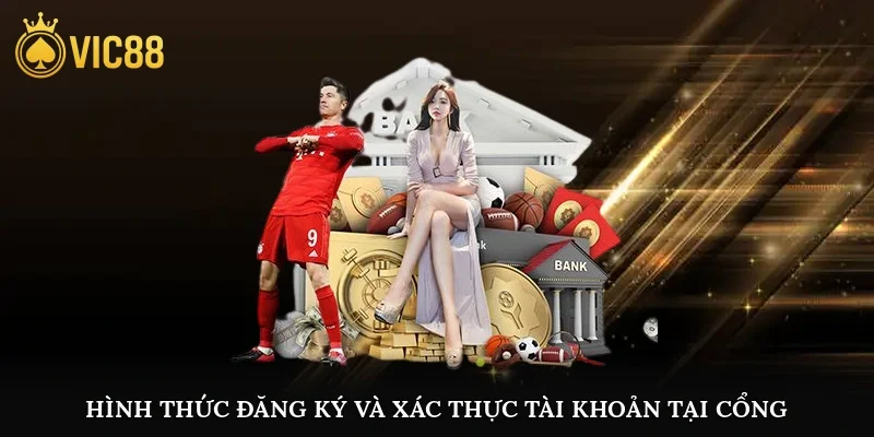 Hình thức đăng ký và xác thực tài khoản tại cổng