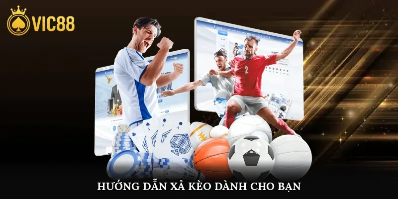 Hướng dẫn xả kèo dành cho bạn