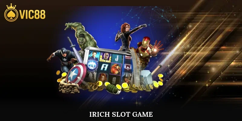 Irich slot game