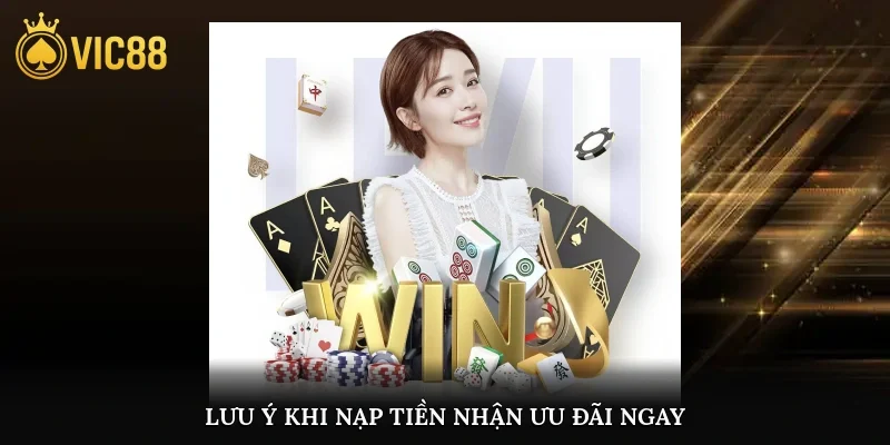 Lưu ý khi nạp tiền nhận ưu đãi ngay
