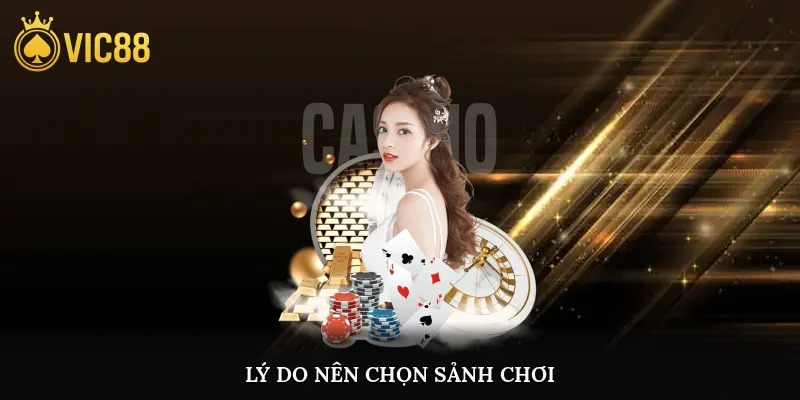 Lý do nên chọn sảnh chơi