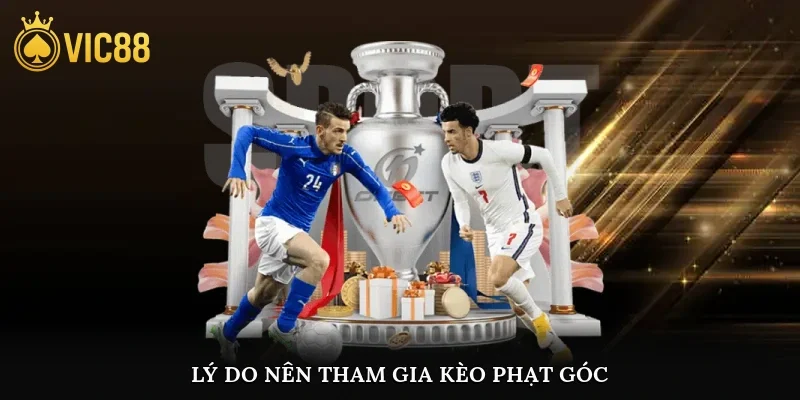 Lý do nên tham gia kèo phạt góc Vic88