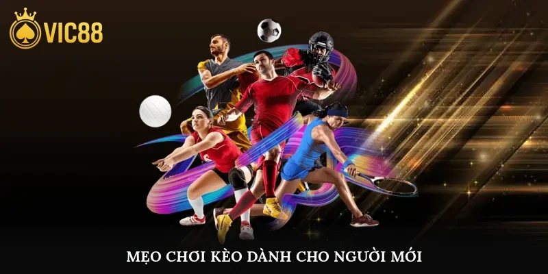 Mẹo chơi kèo dành cho người mới