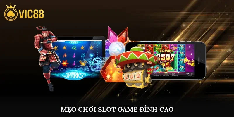 Mẹo chơi slot game đỉnh cao