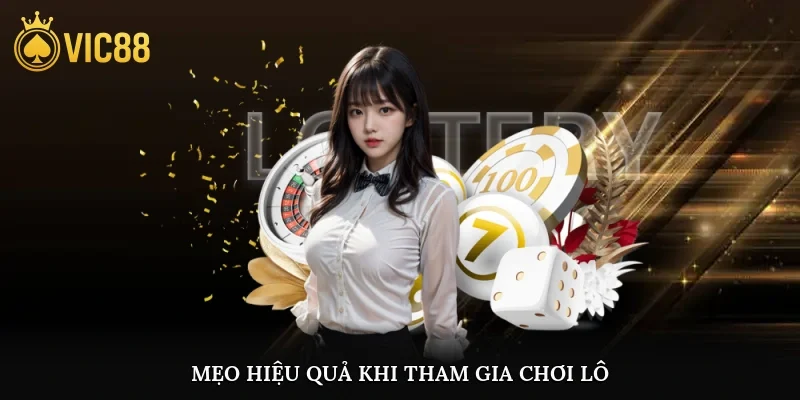 Mẹo hiệu quả khi tham gia chơi lô