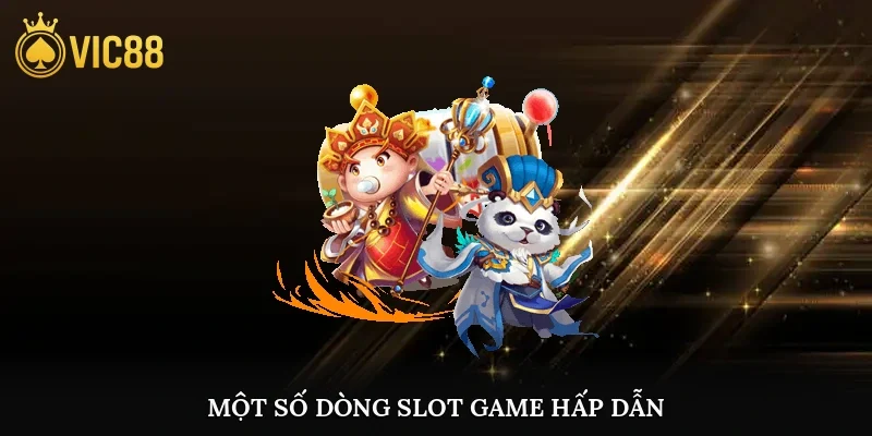 Một số dòng slot game hấp dẫn