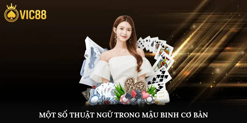 Một số thuật ngữ trong Mậu Binh cơ bản