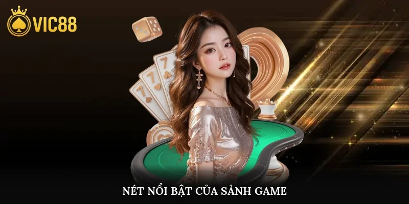 Nét nổi bật của sảnh game