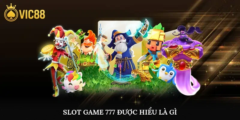 Slot game 777 được hiểu là gì?