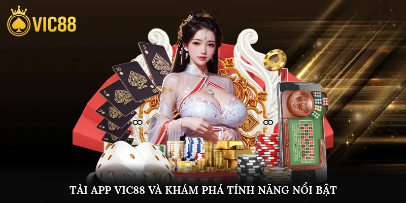 Tải app vic88 và khám phá tính năng nổi bật