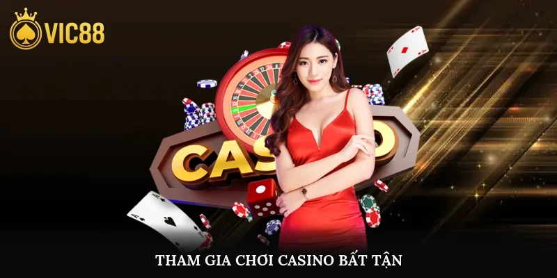 Tham gia chơi casino bất tận
