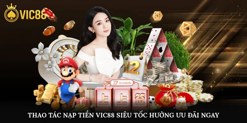 Thao tác nạp tiền vic88 siêu tốc, hưởng ưu đãi ngay