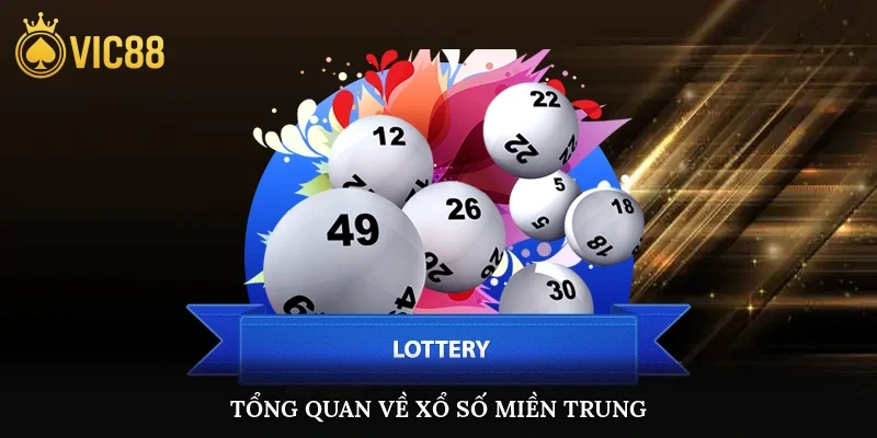 Tổng quan về xổ số miền Trung