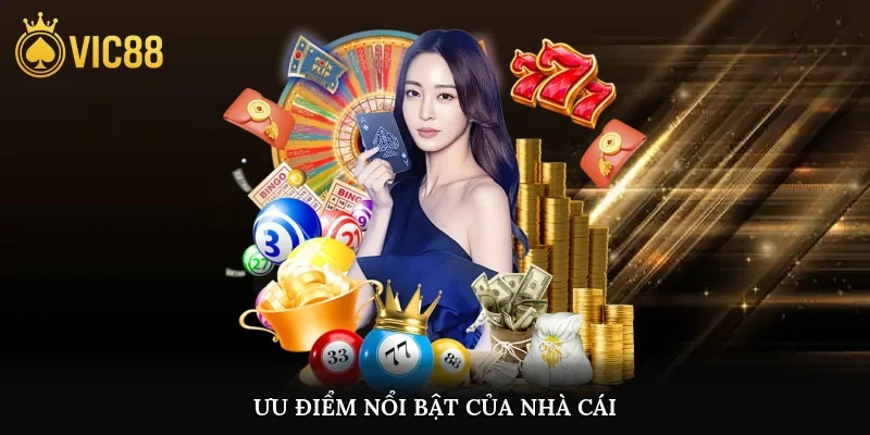 Ưu điểm nổi bật của nhà cái được đánh giá cao bởi cộng đồng cược thủ