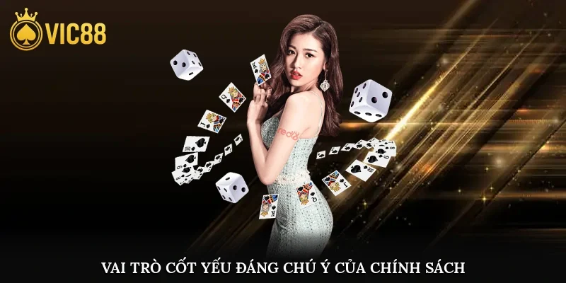 Vai trò cốt yếu đáng chú ý của chính sách
