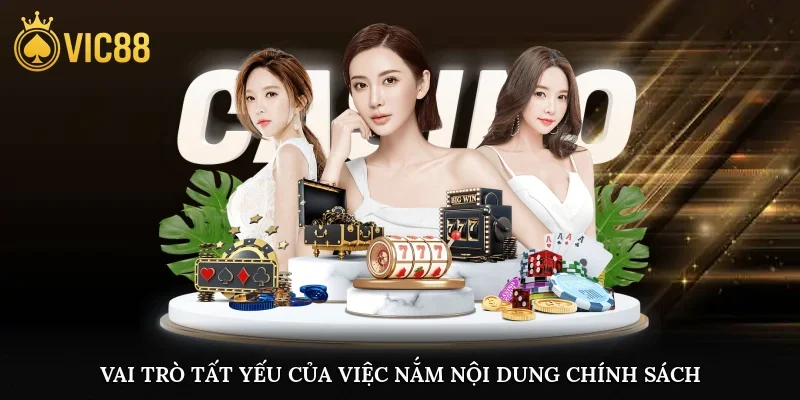 Vai trò tất yếu của việc nắm nội dung chính sách